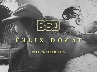 Felix Donat - BSD No Worries BMX Street Video