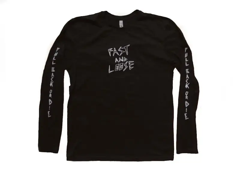 Fast and Loose "Pull Back Or Die" Longsleeve