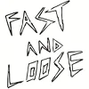 Fast and Loose