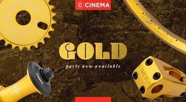 Cinema BMX - Golden parts now available